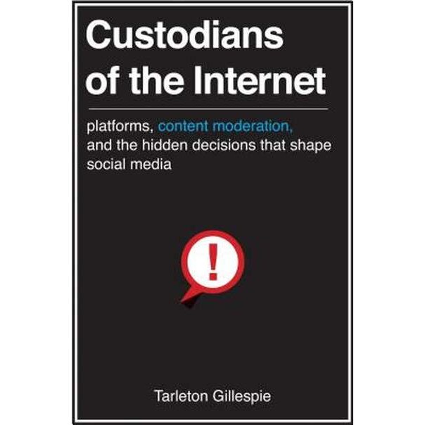 Custodians of the Internet de Tarleton Gillespie