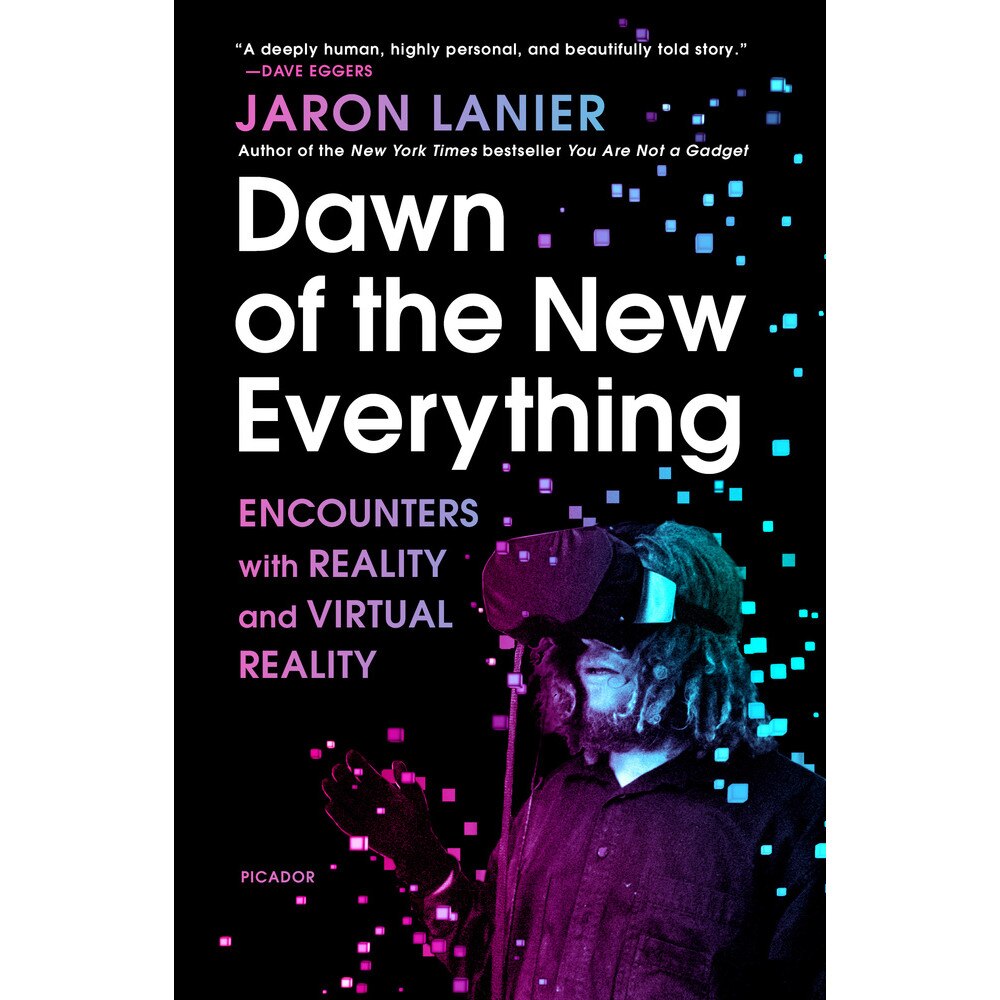 Dawn of the New Everything Encounters with Reality and Virtual Reality