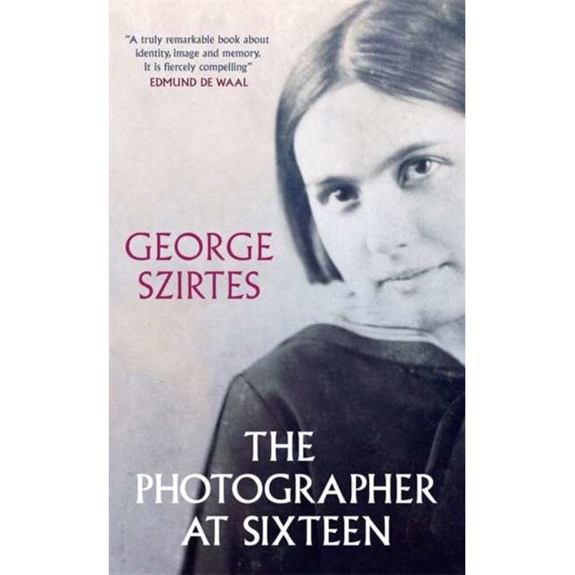 The Photographer at Sixteen de George Szirtes