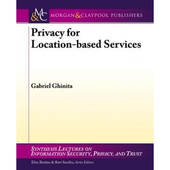 Privacy for Location-Based Services - Gabriel Ghinita (Author) Privacy for Location-Based Services - Gabriel Ghinita (Author)