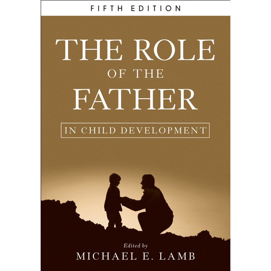 The Role of the Father in Child Development de Michael E. Lamb