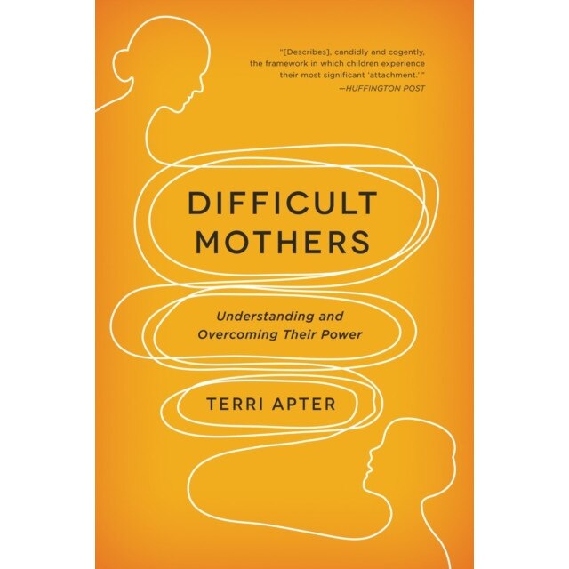 Difficult Mothers /-/ Understanding and Overcoming Their Power de Terri Apter