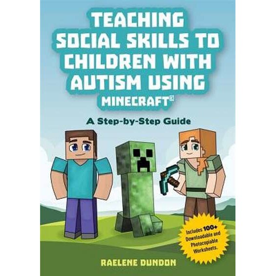 Teaching Social Skills to Children with Autism Using Minecraft (R) de Raelene Dundon