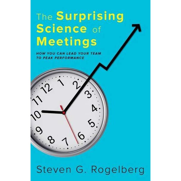 The Surprising Science of Meetings de Steven G. Rogelberg