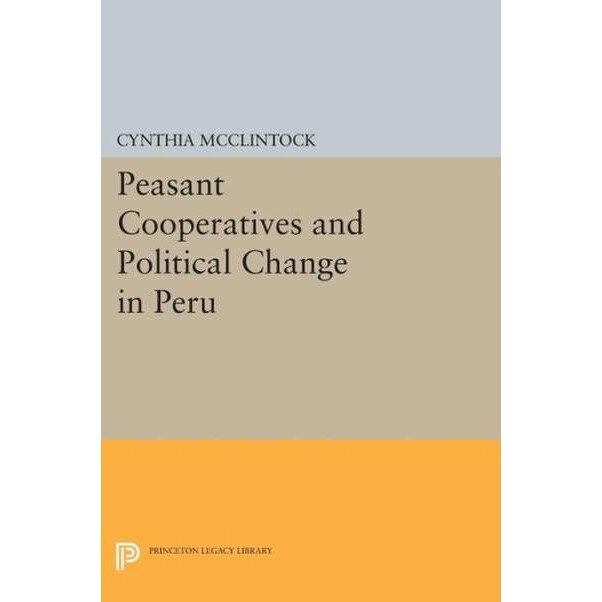 Peasant Cooperatives and Political Change in Peru de C Mcclintock