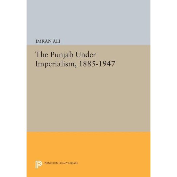The Punjab Under Imperialism, 1885/-/1947 de I Ali