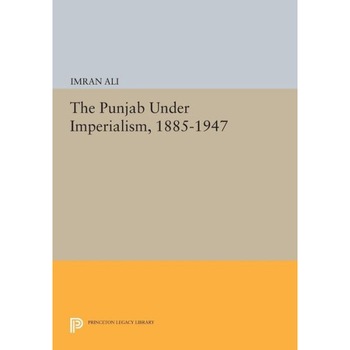 The Punjab Under Imperialism, 1885/-/1947 de I Ali The Punjab Under Imperialism, 1885/-/1947 de I Ali