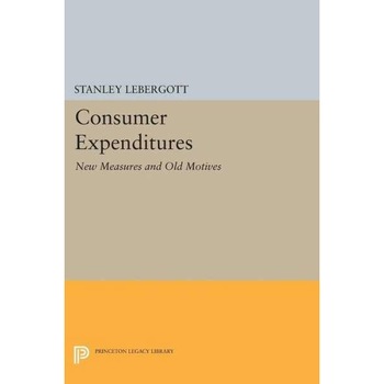 Consumer Expenditures /-/ New Measures and Old Motives de Stanley Lebergott Consumer Expenditures /-/ New Measures and Old Motives de Stanley Lebergott