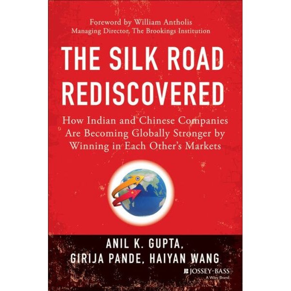 The Silk Road Rediscovered de Anil K. Gupta