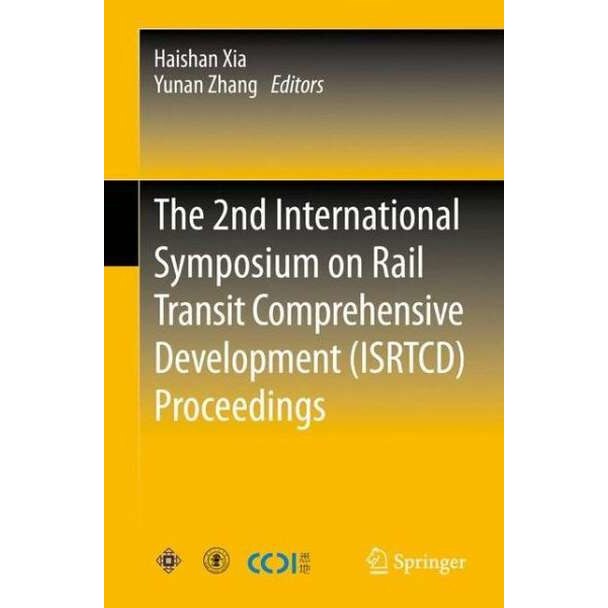 The 2nd International Symposium on Rail Transit Comprehensive Development (ISRTCD) Proceedings de Haishan Xia