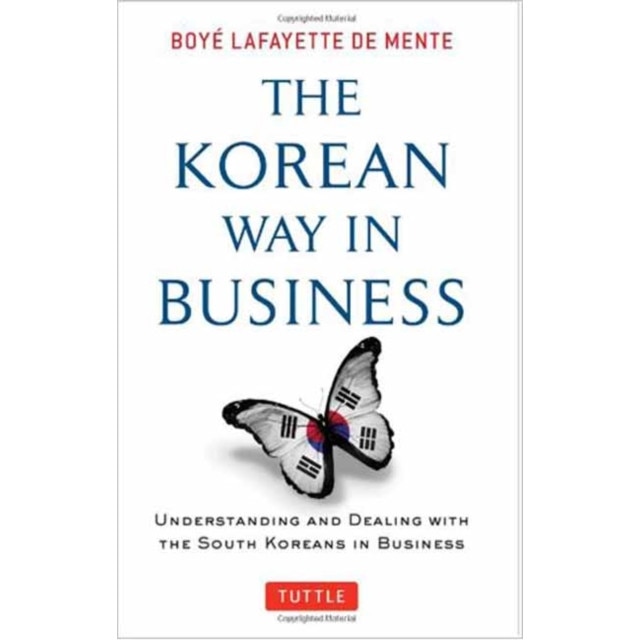 The Korean Way In Business de Boye Lafayette De Mente