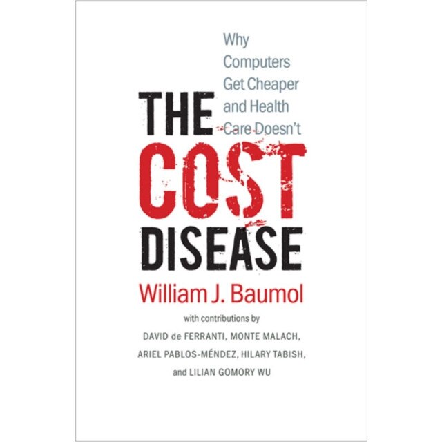 The Cost Disease /-/ Why Computers get Cheaper and Health Care Doesn′t de William J. Baumol