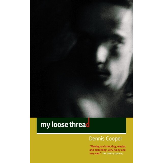 My Loose Thread de Dennis Cooper