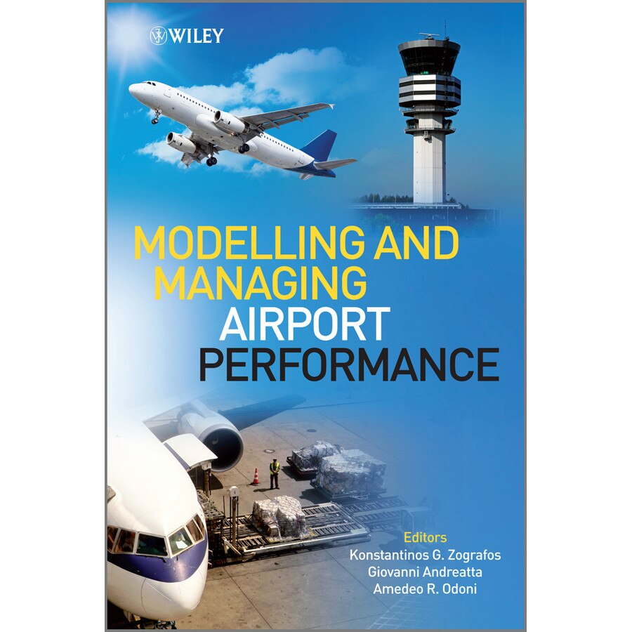 Modelling and Managing Airport Performance de Konstantinos Zografos