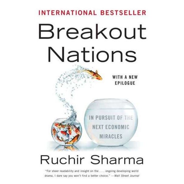 Breakout Nations /-/ In Pursuit of the Next Economic Miracles de Ruchir Sharma