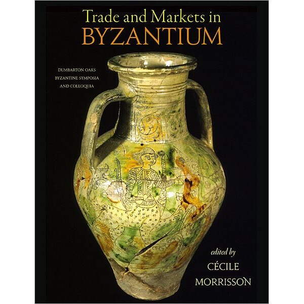 Trade and Markets in Byzantium de Cécile Morrisson