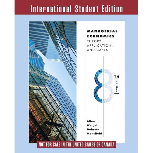 Managerial Economics /-/ Theory, Applications, and Cases 8e ISE de W. Bruce Allen