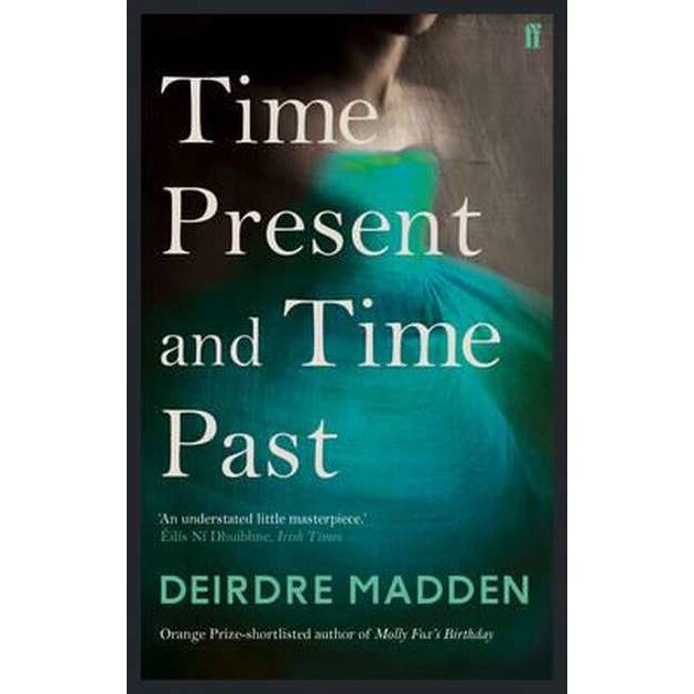 Time Present and Time Past de Deirdre Madden