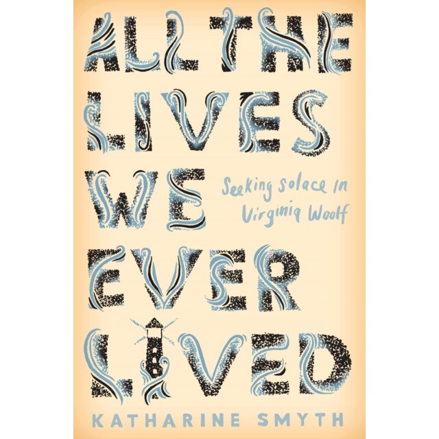 All the Lives We Ever Lived de Katharine Smyth