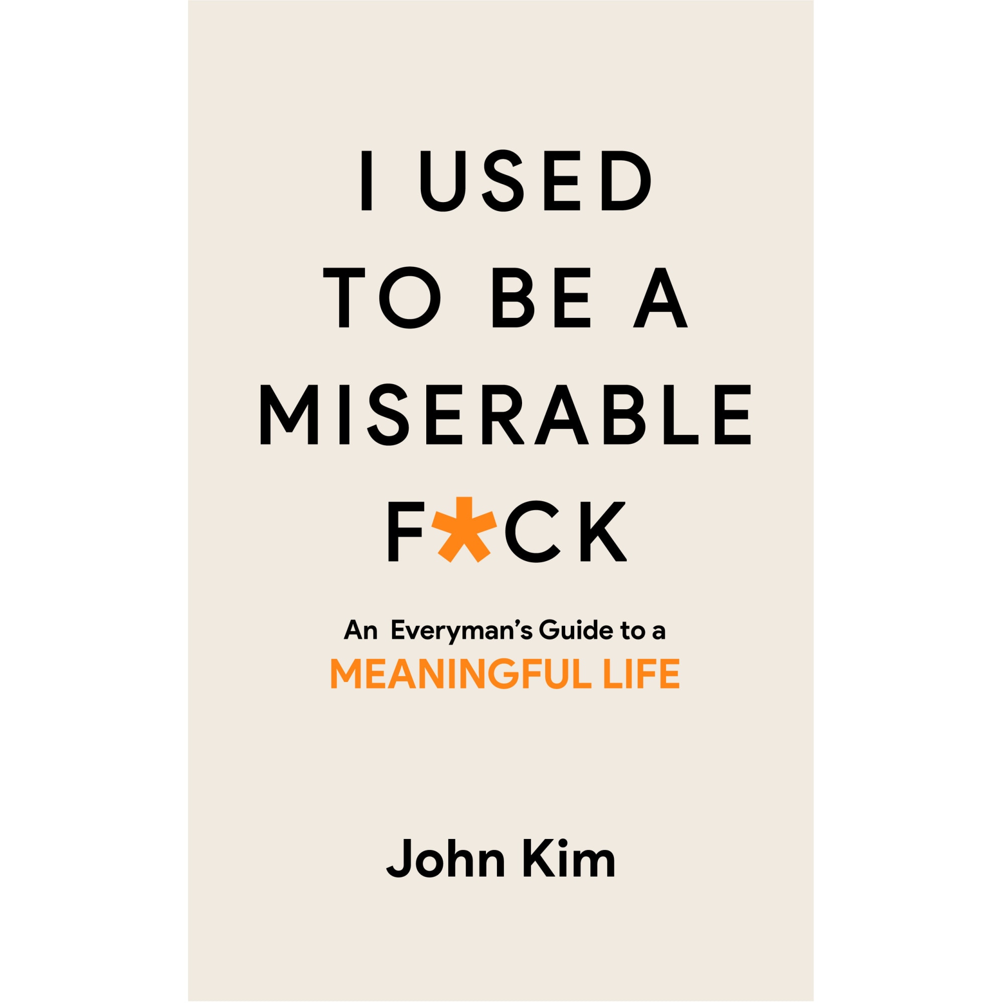 I Used to be a Miserable F*ck de John (Therapist) Kim