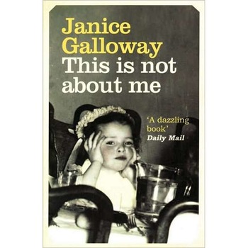 This Is Not About Me de Janice Galloway This Is Not About Me de Janice Galloway