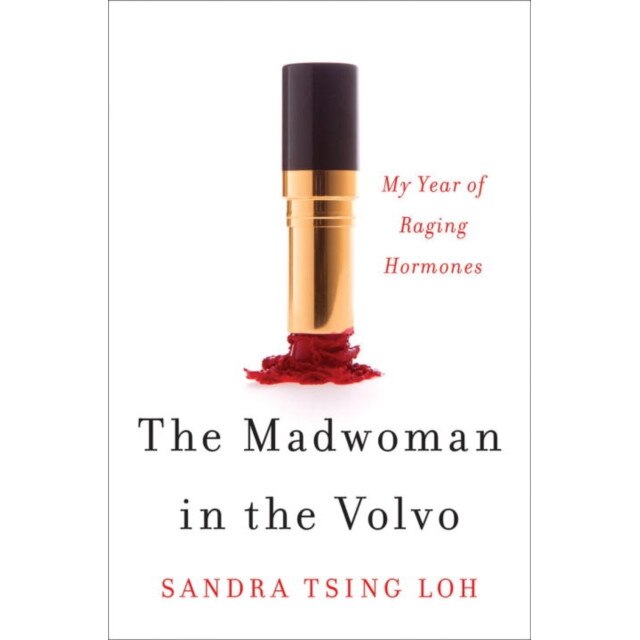 The Madwoman in the Volvo /-/ My Year of Raging Hormones de Sandra Tsing Loh