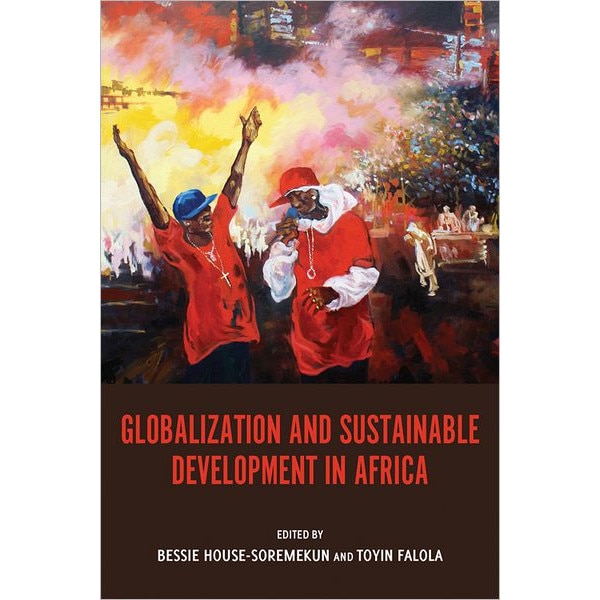 Globalization and Sustainable Development in Africa de Bessie House/-/soremekun