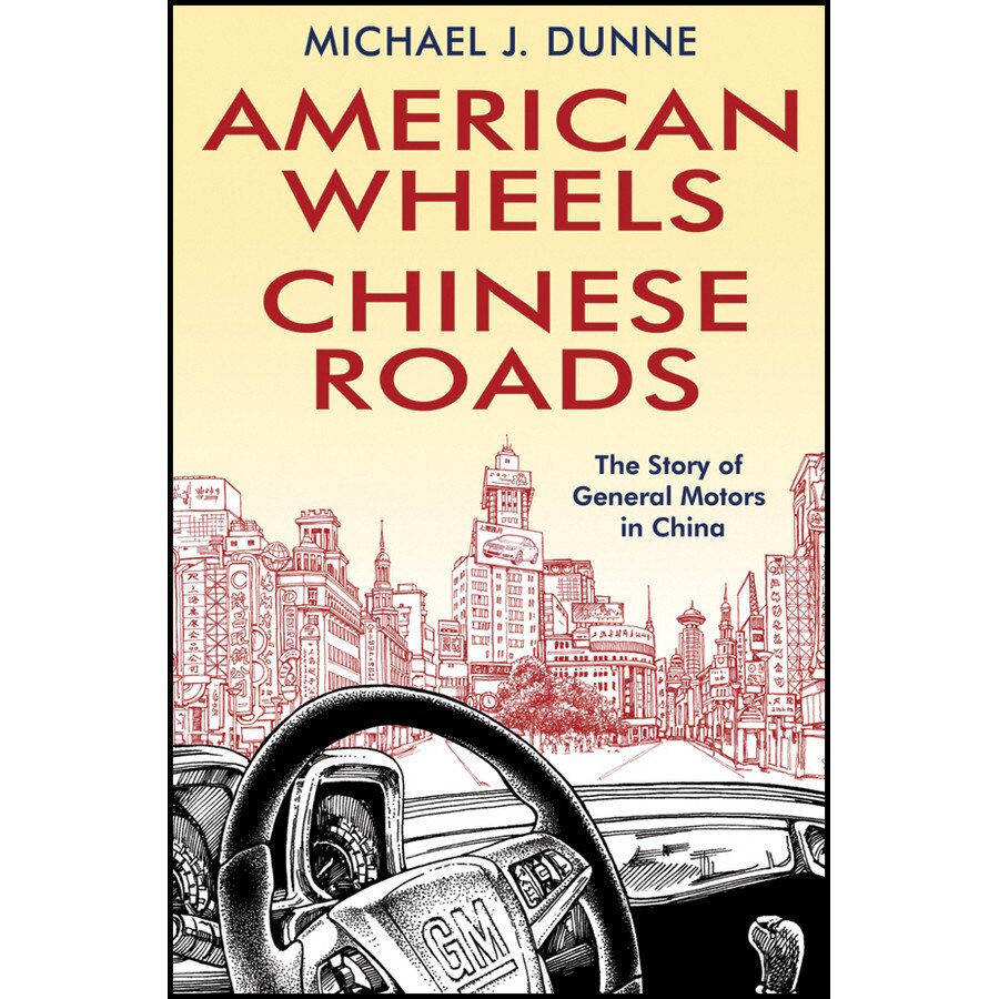 American Wheels, Chinese Roads de Michael J. Dunne
