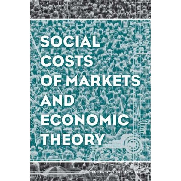 Social Costs of Markets and Economic Theory de Frederic S. Lee