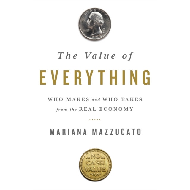 The Value of Everything de Mariana Mazzucato