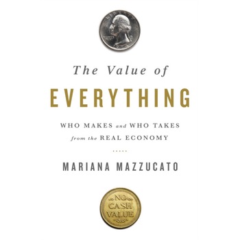 The Value of Everything de Mariana Mazzucato The Value of Everything de Mariana Mazzucato
