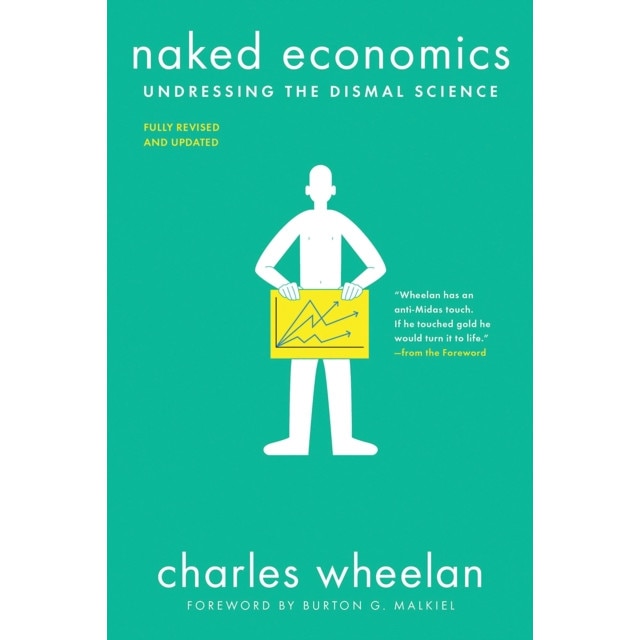 Naked Economics /-/ Undressing the Dismal Science de Charles Wheelan