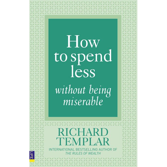 How to Spend Less Without Being Miserable de Richard Templar