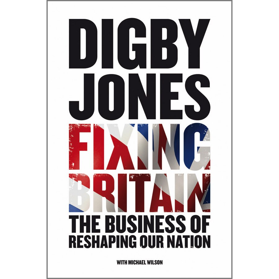 Fixing Britain de Lord Digby Jones