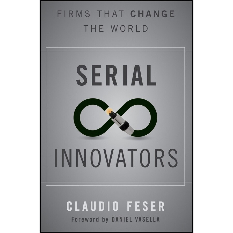 Serial Innovators de Claudio Feser