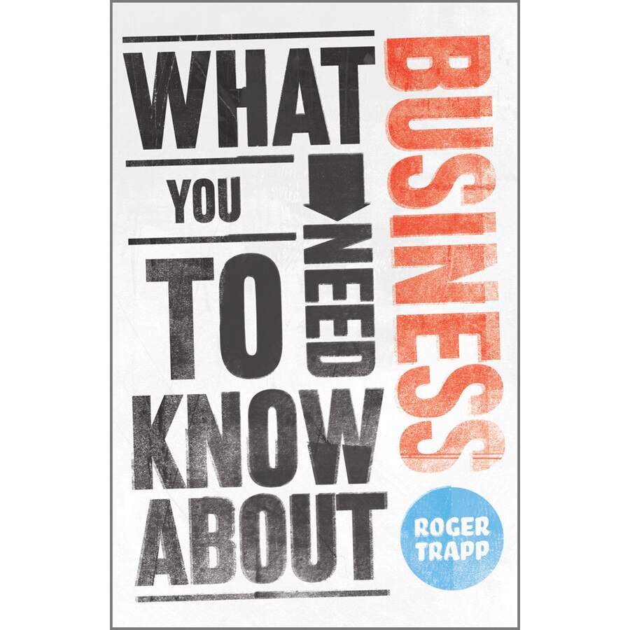 What You Need to Know about Business de Roger Trapp
