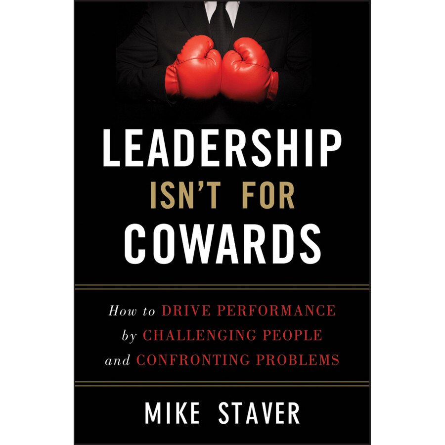 Leadership Isn′t For Cowards de Mike Staver