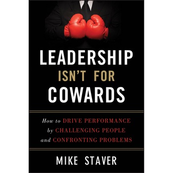 Leadership Isn′t For Cowards de Mike Staver Leadership Isn′t For Cowards de Mike Staver