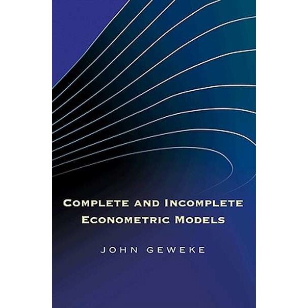 Complete and Incomplete Econometric Models de John Geweke