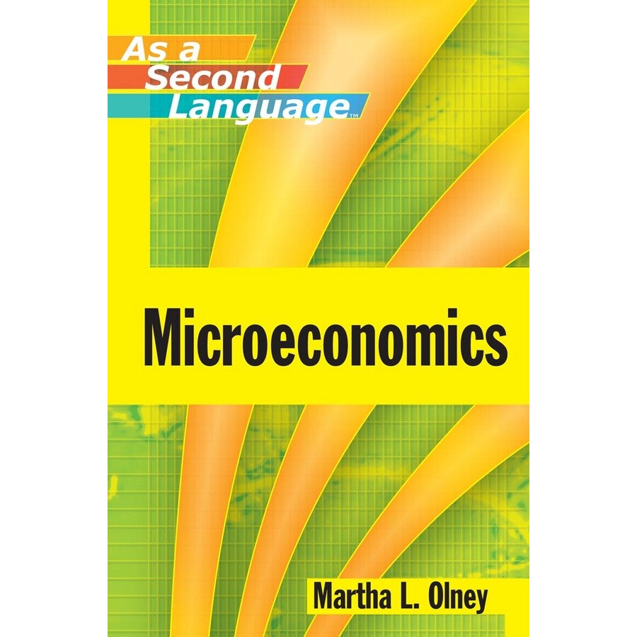 Microeconomics as a Second Language de Martha L. Olney