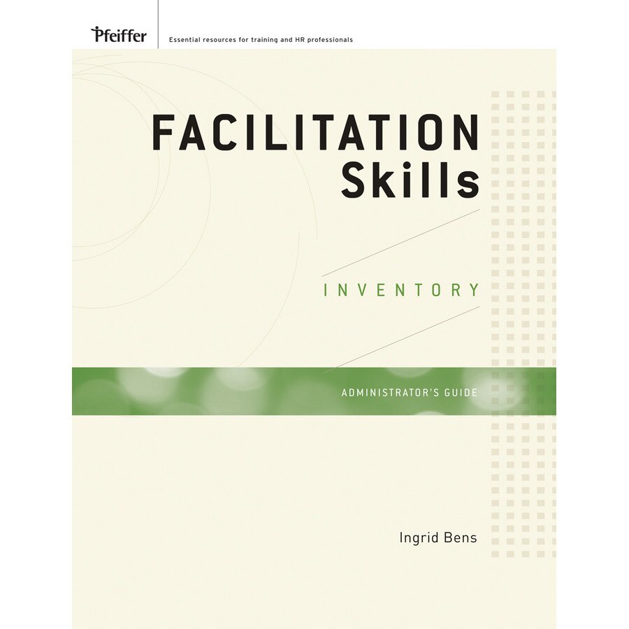 Facilitation Skills Inventory Administrator′s Guide Set de Ingrid Bens