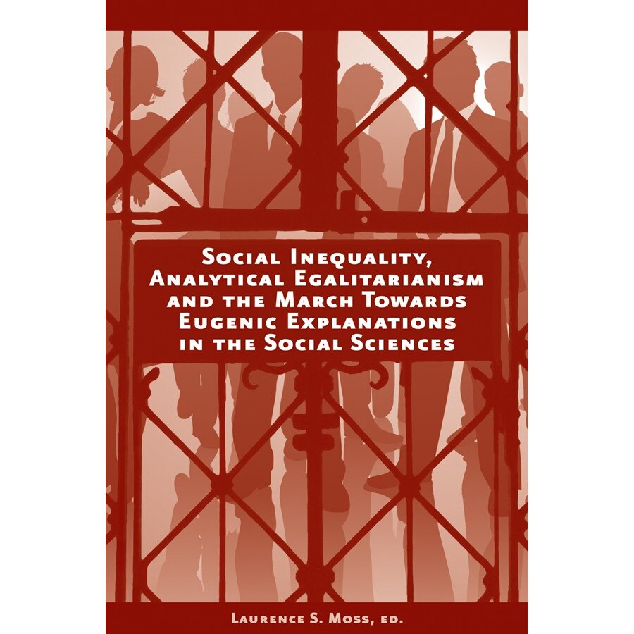 Social Inequality, Analytical Egalitarianism, and the March Towards Eugenic Explanations in the Social Sciences de Laurence S. Moss [Hardback]