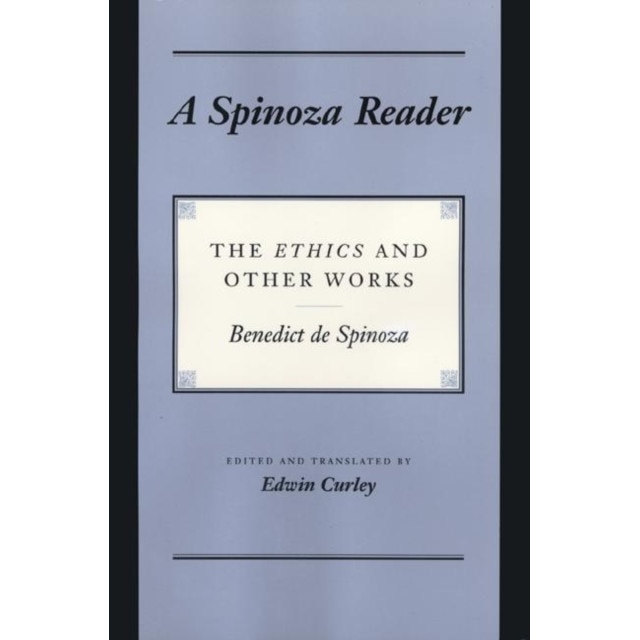 A Spinoza Reader /-/ The Ethics and Other Works de Benedictus De Spinoza