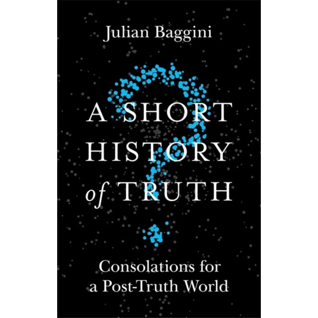 A Short History of Truth de Julian Baggini