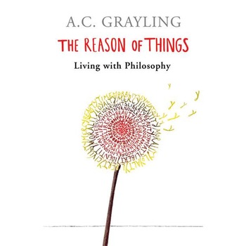 The Reason of Things de A. C. Grayling The Reason of Things de A. C. Grayling