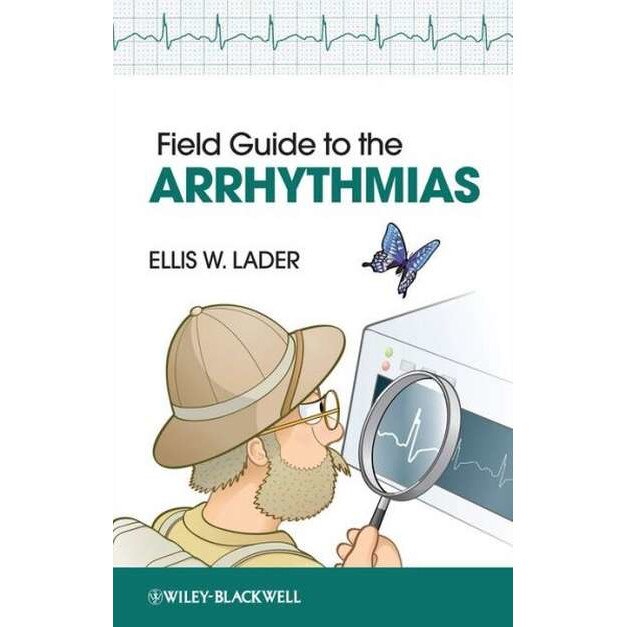 Field Guide to the Arrhythmias de Ellis Lader