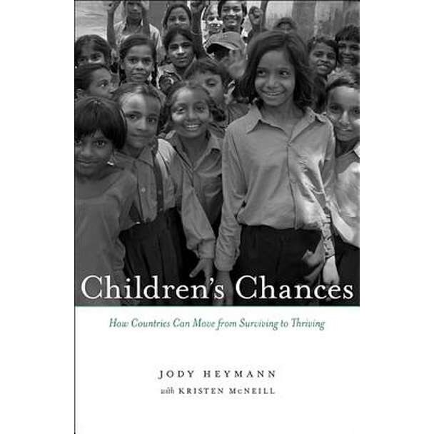 Children`s Chances /-/ How Countries Can Move from Surviving to Thriving de Jody Heymann