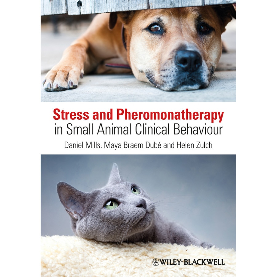 Stress and Pheromonatherapy in Small Animal Clinical Behaviour de Daniel S. Mills
