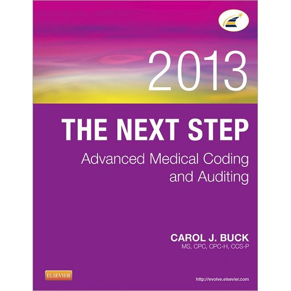 The Next Step: Advanced Medical Coding and Auditing, 2013 Edition de Carol J. Buck