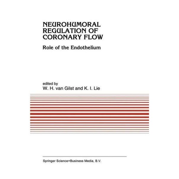 Neurohumoral Regulation of Coronary Flow de W. H. (Wiek) van Gilst